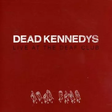 DEAD KENNEDYS: Live At The Deaf Club (CD)