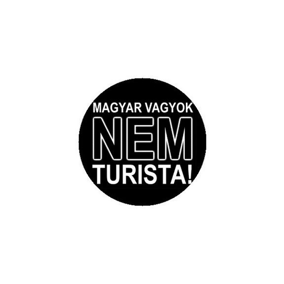 MAGYAR VAGYOK NEM TURISTA (jelvény, 2,5 cm) MAGYAR VAGYOK NEM TURISTA (jelvény, 2,5 cm)