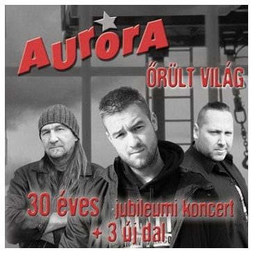 AURORA: Őrült világ (koncert + 3 új dal) (CD)