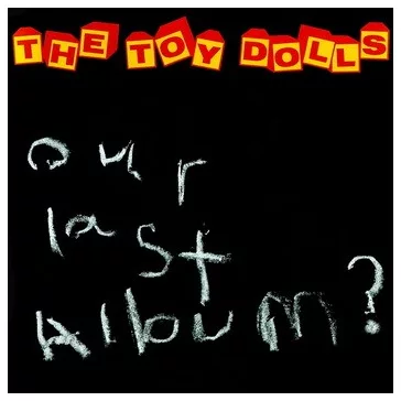 TOY DOLLS: Our Last Album? (CD)