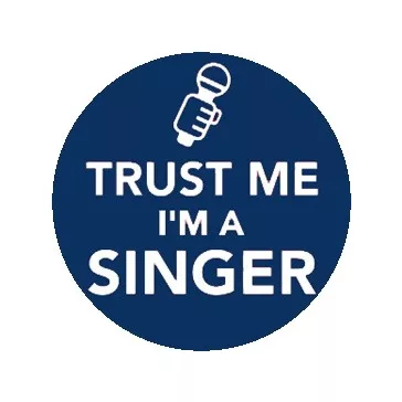 ÉNEKES: Trust Me I'm A Singer (jelvény, 2,5 cm)