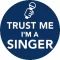 ÉNEKES: Trust Me I'm A Singer (jelvény, 2,5 cm)