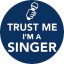 ÉNEKES: Trust Me I'm A Singer (jelvény, 2,5 cm)