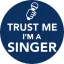 ÉNEKES: Trust Me I'm A Singer (jelvény, 2,5 cm)
