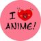 I LOVE ANIME (nagy jelvény, 3,7 cm)
