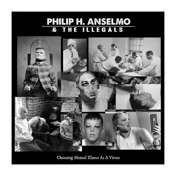 PHIL ANSELMO & THE ILLEGALS: Choosing Mental Illness As A Virtue (CD) PHIL ANSELMO & THE ILLEGALS: Choosing Mental Illness As A Virtue (CD)