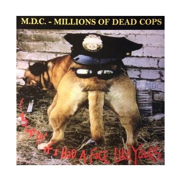   M.D.C.: Hey Cop If I Had A Face Like Yours (LP, clear, 1000 copies ltd.)