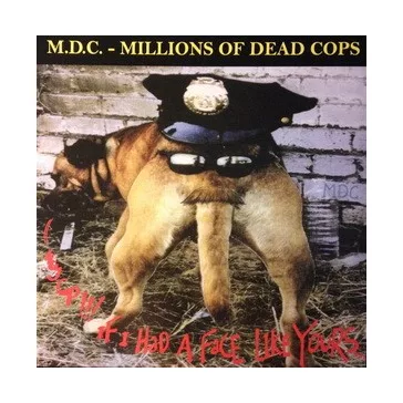   M.D.C.: Hey Cop If I Had A Face Like Yours (LP, clear, 1000 copies ltd.)