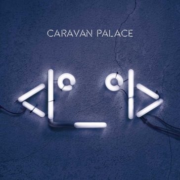 CARAVAN PALACE: Robot Face (LP)