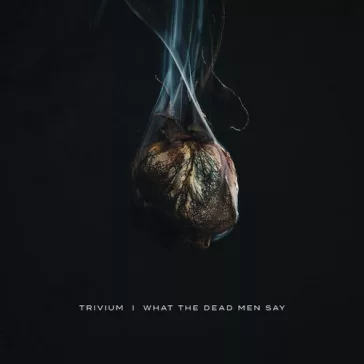TRIVIUM: What The Dead Men Say (CD)