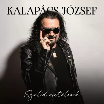 KALAPÁCS JÓZSEF: Szelíd metálosok - Best Of (2CD)