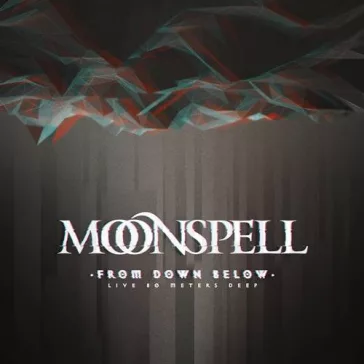   MOONSPELL: From Down Below – Live 80 Meters Deep (Blu-ray+CD+DVD)