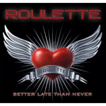 ROULETTE: Better Late Than Never (CD)
