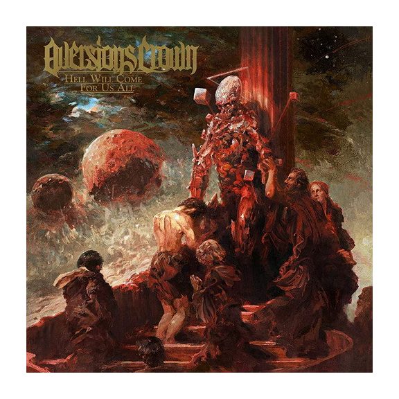 AVERSIONS CROWN: Hell Will Come For Us All (CD) AVERSIONS CROWN: Hell Will Come For Us All (CD)