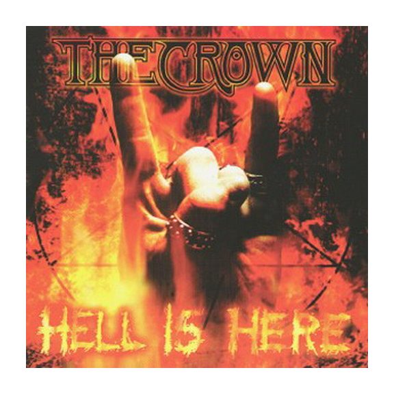 CROWN, THE: Hell Is Here (CD) CROWN, THE: Hell Is Here (CD)