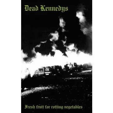   DEAD KENNEDYS: Fresh Fruit For Rotting Vegetables (MC, műsoros kazetta)