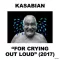 KASABIAN: For Crying Out Loud (2CD Deluxe Edition)