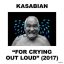 KASABIAN: For Crying Out Loud (2CD Deluxe Edition)