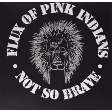 FLUX OF PINK INDIANS: Not So Brave (LP)