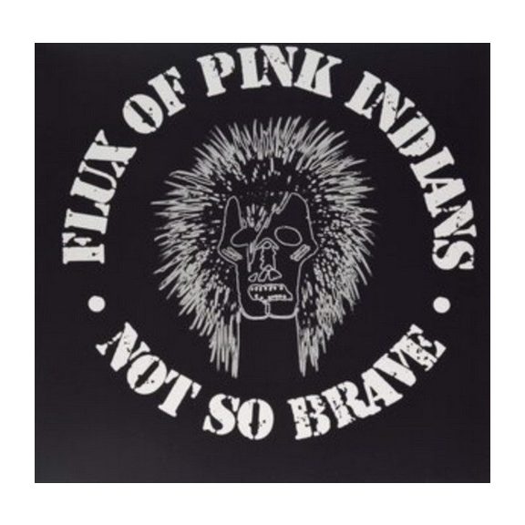 FLUX OF PINK INDIANS: Not So Brave (LP) FLUX OF PINK INDIANS: Not So Brave (LP)