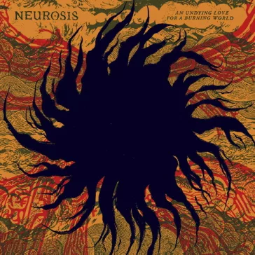 NEUROSIS: An Undying Love For A Burning World (2LP)