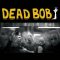 DEAD BOB: Some Bodies (LP, 7 inch)