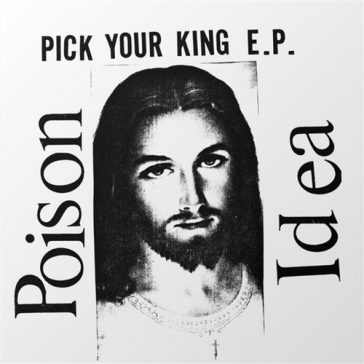 POISON IDEA: Pick Your King (CD)
