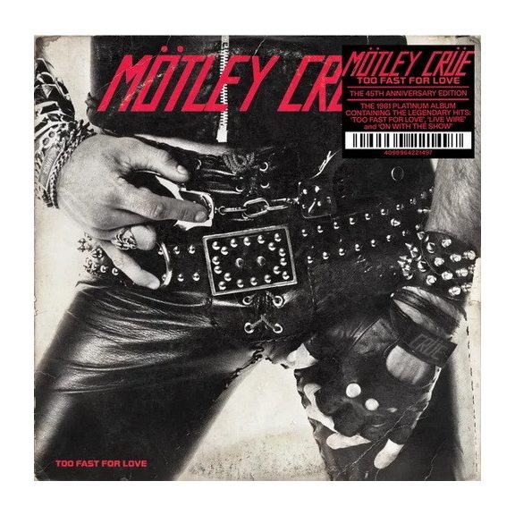MÖTLEY CRÜE: Too Fast For Love 45th Anniversary (CD) MÖTLEY CRÜE: Too Fast For Love 45th Anniversary (CD)