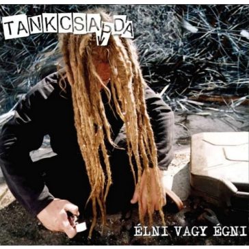 TANKCSAPDA: Égni vagy álni (CD)